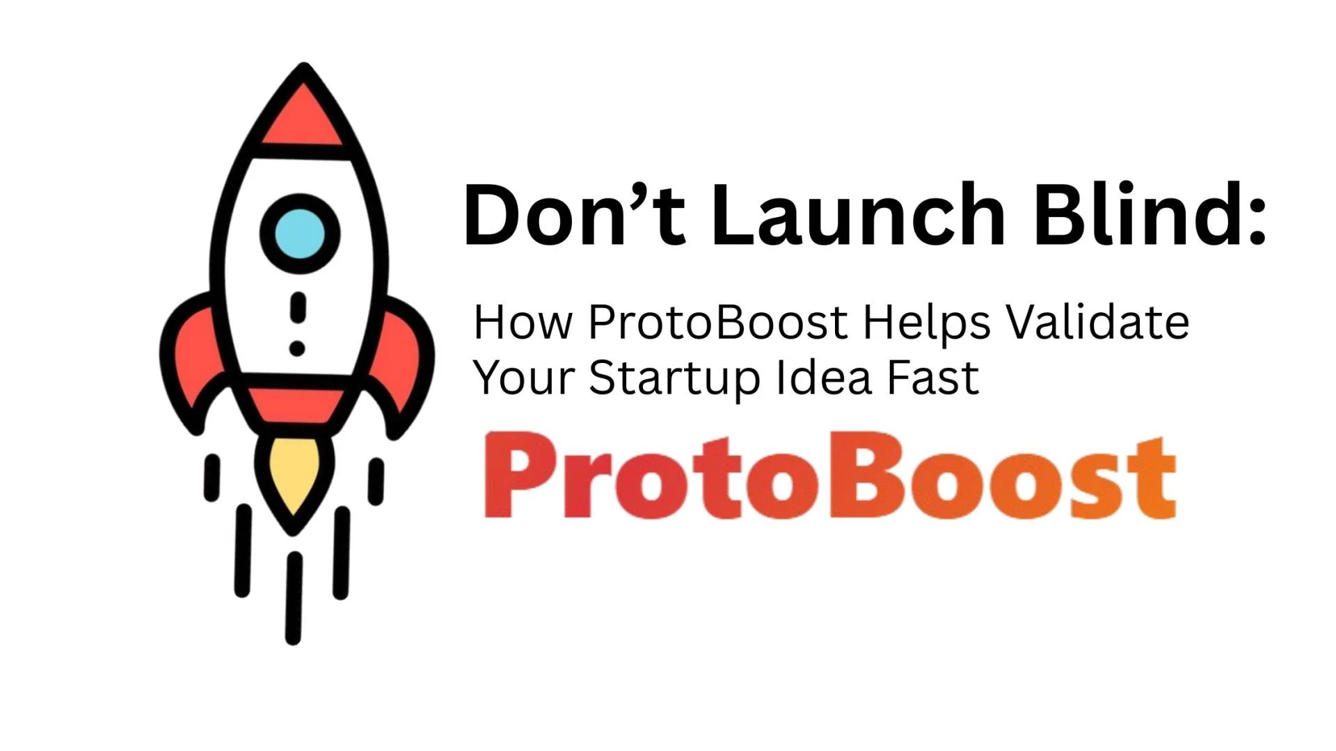 Don’t Launch Blind: How ProtoBoost Helps Validate Your Startup Idea Fast