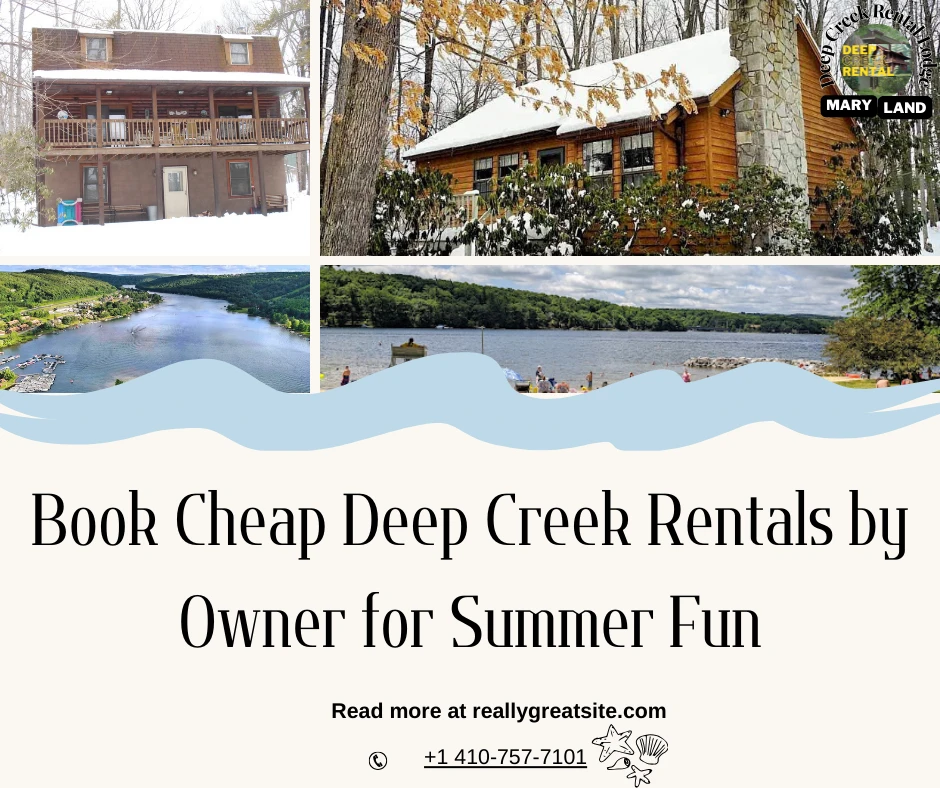 Book Cheap Deep Creek Rentals by Owner for Summer Fun