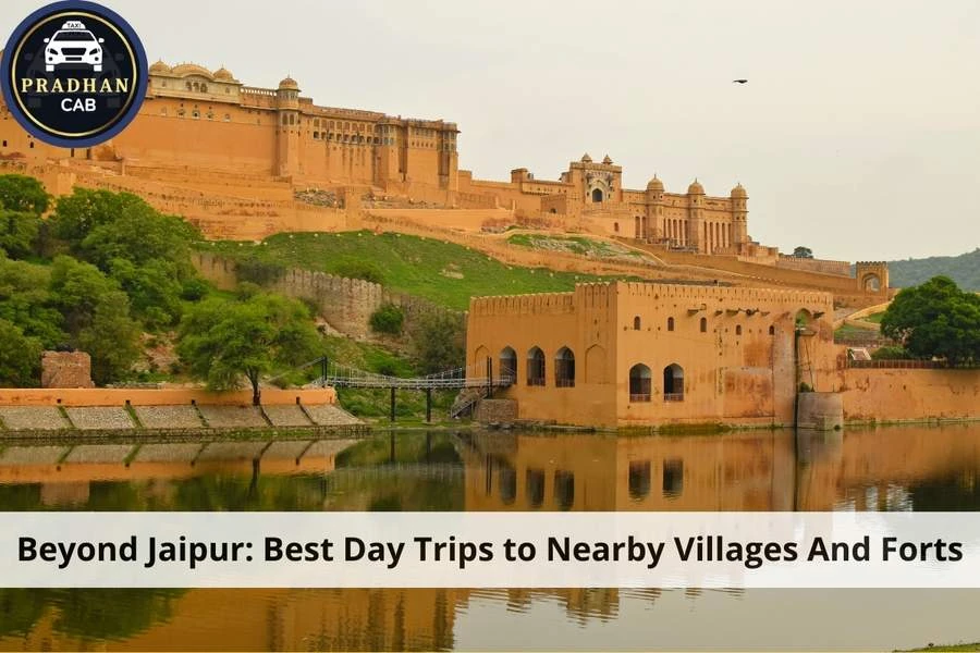 Beyond Jaipur: Best Day Trips to Nearby Villages And Forts