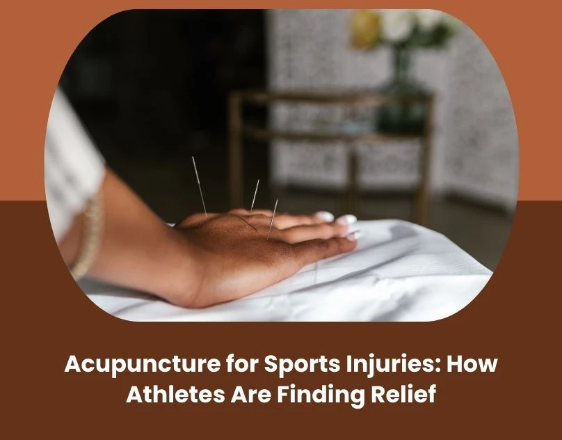 Acupuncture for Sports Injuries: How Athletes Are Finding Relief