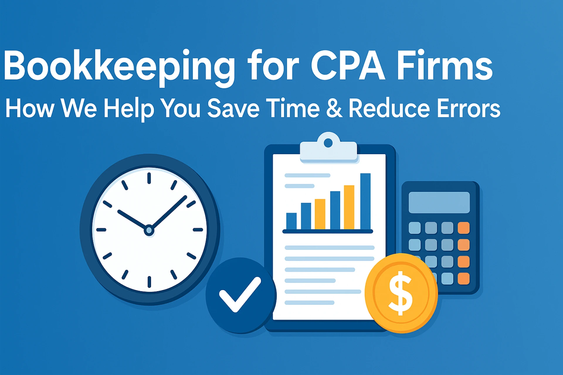 Bookkeeping for CPA Firms: How We Help You Save Time & Reduce Errors