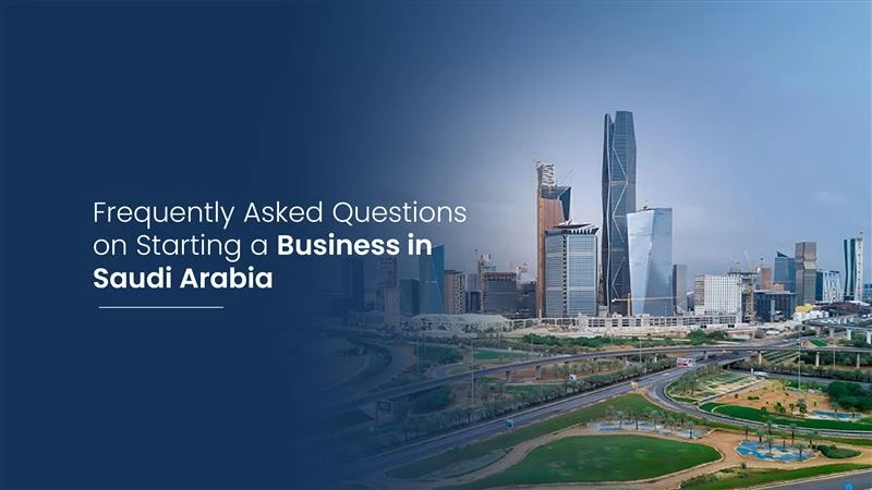 How to Start a Business in Saudi Arabia: A Simple Step-by-Step Guide