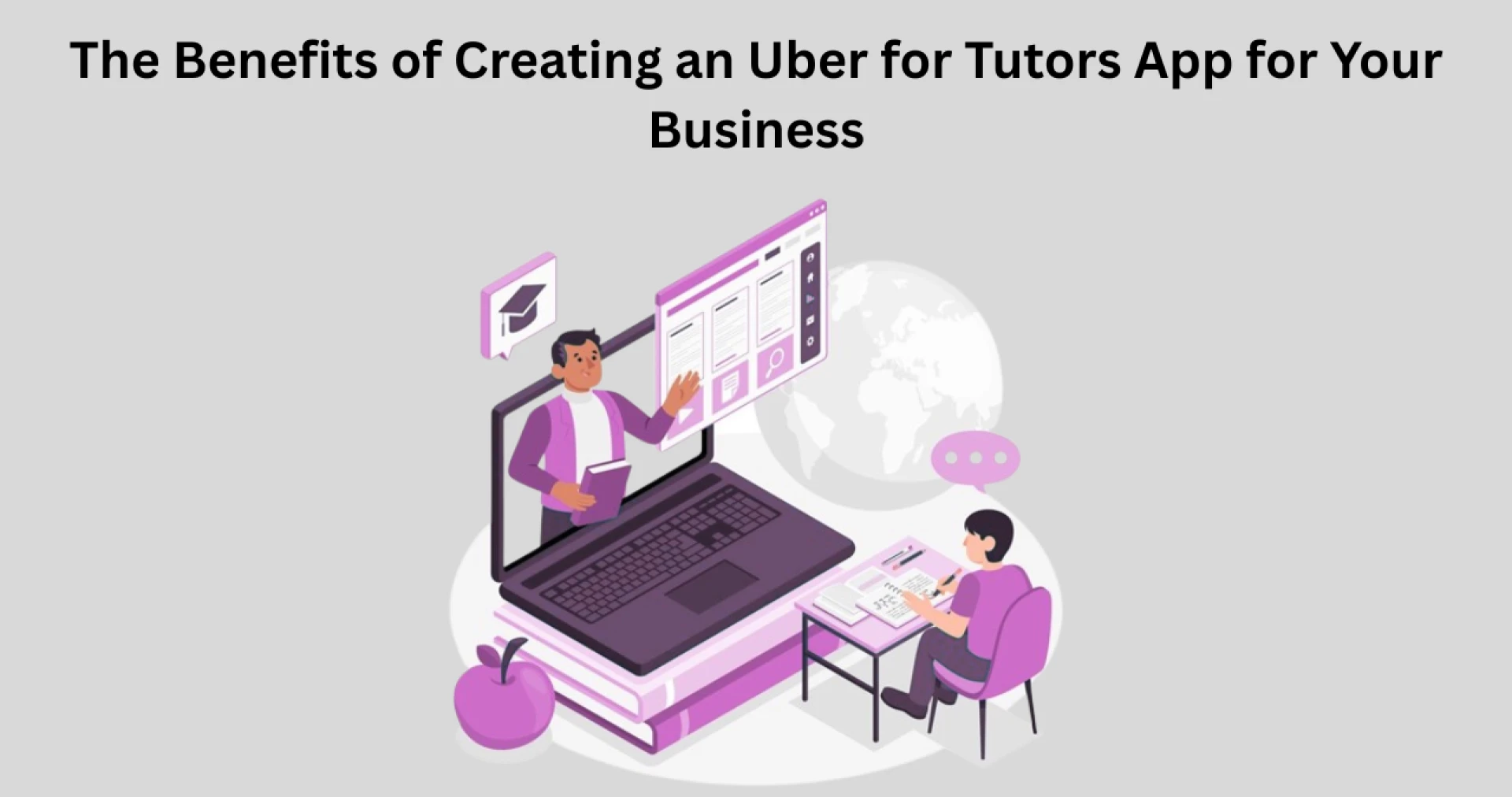 The Benefits of Creating an Uber for Tutors App for Your Business
