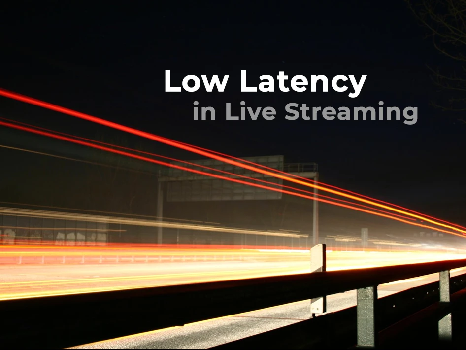 Low Latency Live Streaming: The Ultimate Guide to Faster Streaming in 2025
