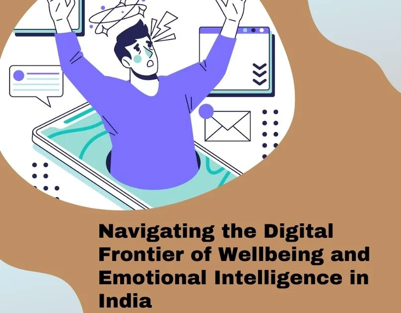 Navigating the Digital Frontier of Wellbeing and Emotional Intelligence in India