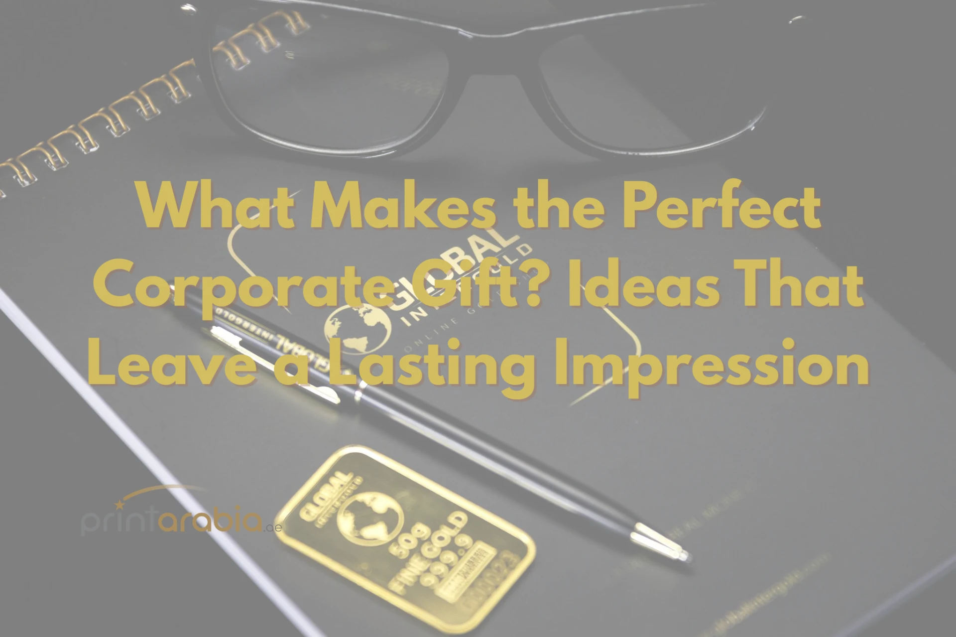 What Makes the Perfect Corporate Gift? Ideas That Leave a Lasting Impression