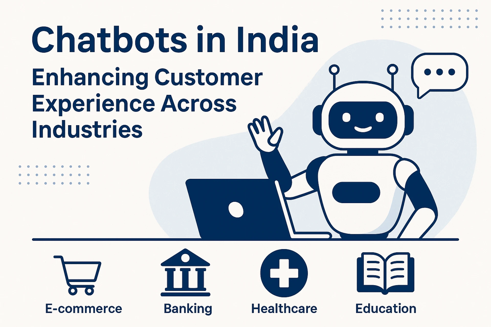Chatbots in India: Enhancing Customer Experience Across Industries
