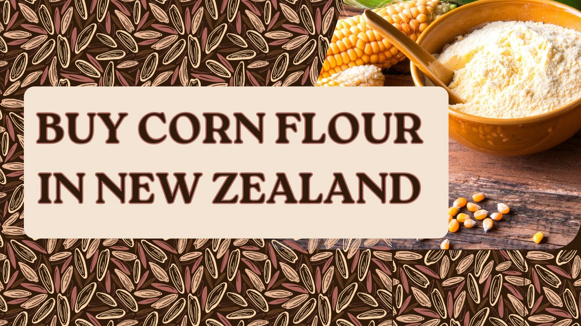 Buy Corn Flour in New Zealand That Delivers Consistency and Flavor