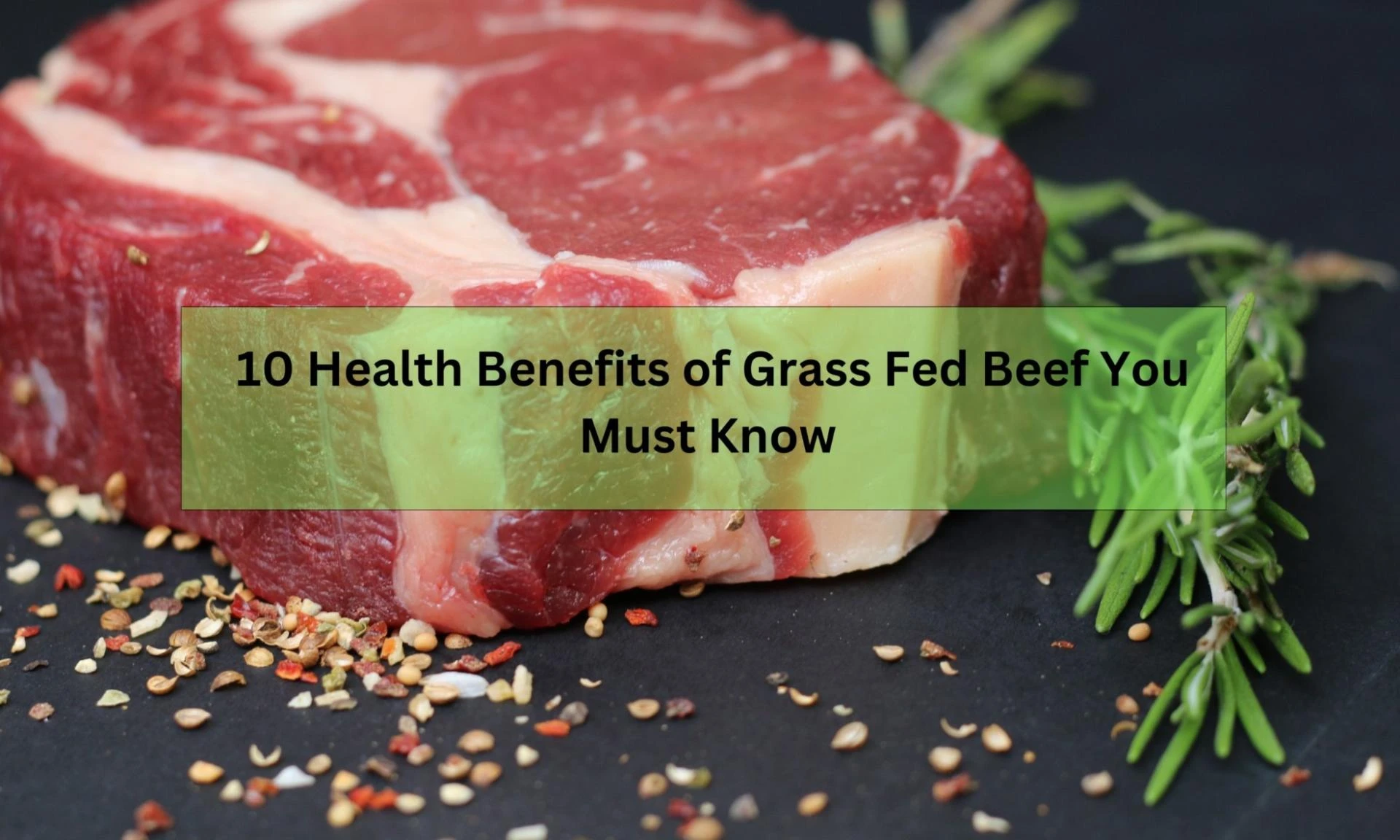 10 Health Benefits of Grass Fed Beef You Must Know 
