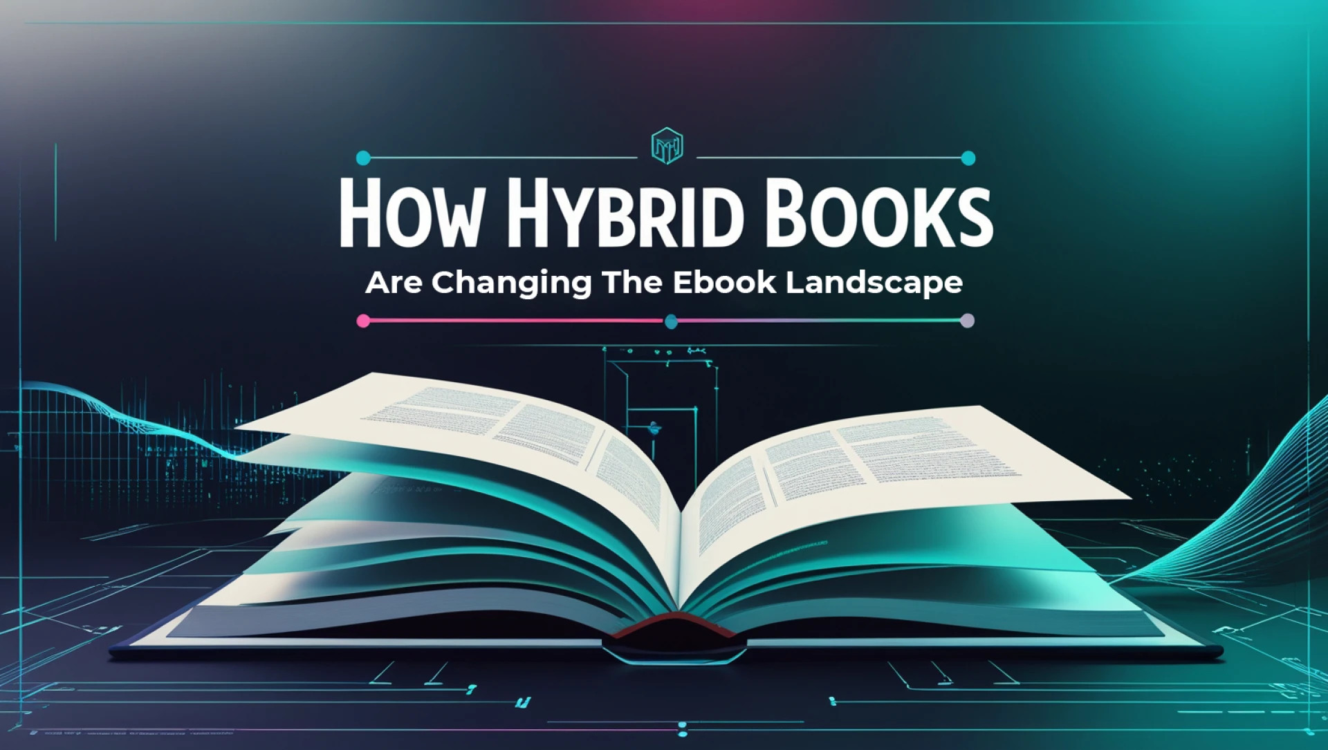 How Hybrid Books Are Changing the eBook Landscape