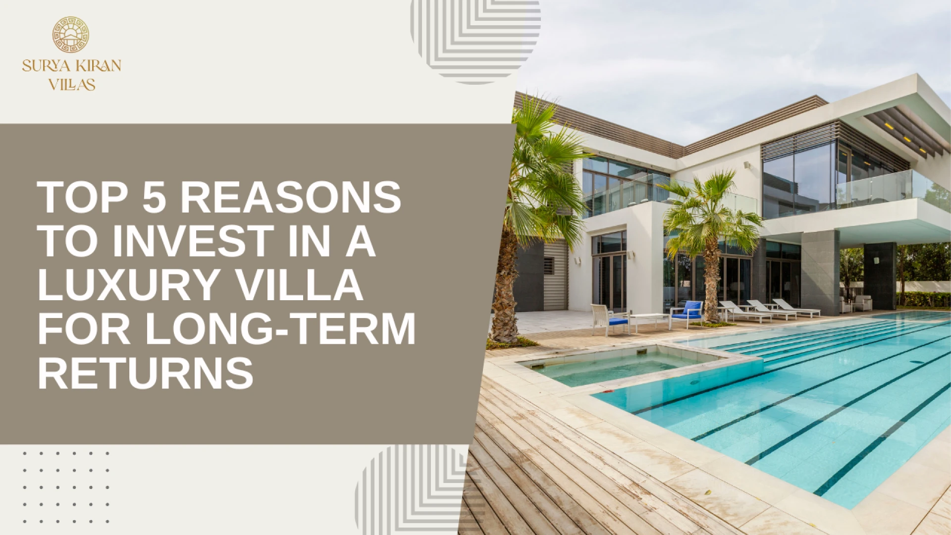 Top 5 Reasons to Invest in a Luxury Villa for Long-Term Returns