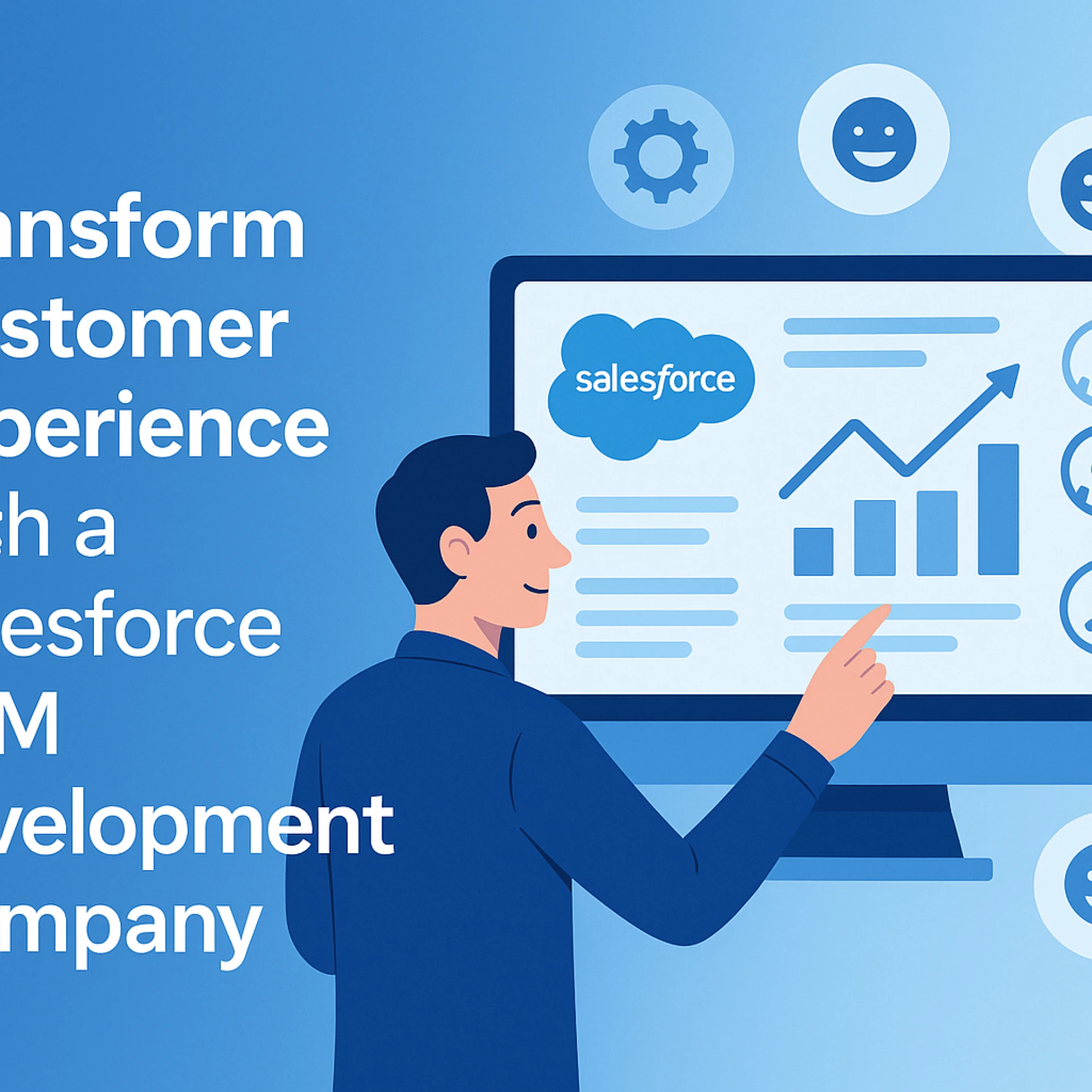 How a Salesforce CRM Development Company Can Transform Your Customer Experience