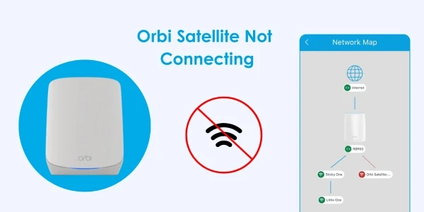 Orbi Satellite Not Connecting? 7 Top Reasons & Key Solutions