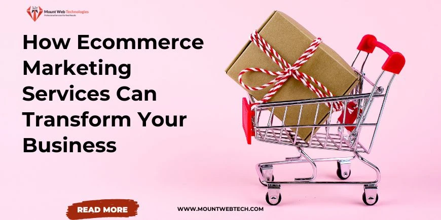 How Ecommerce Marketing Services Can Transform Your Business