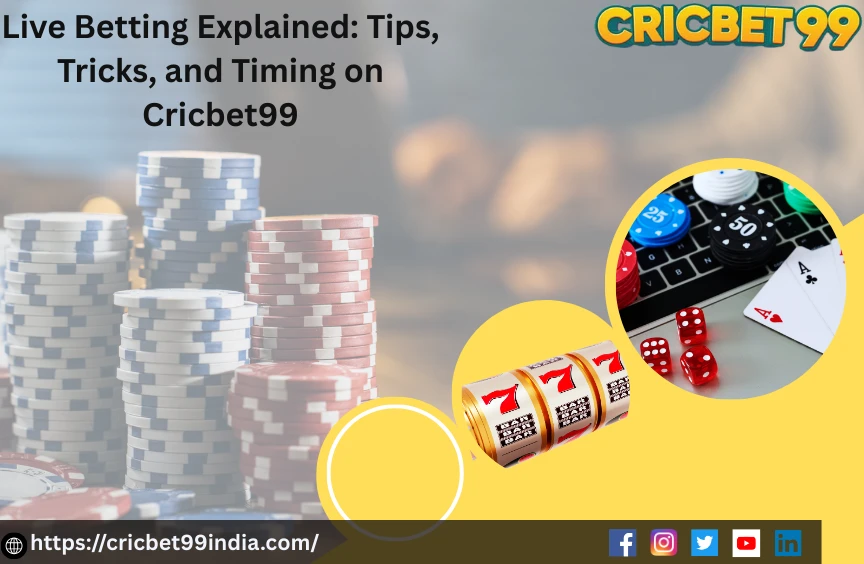 Live betting explained: advice, tactics and timing on Cricbet99