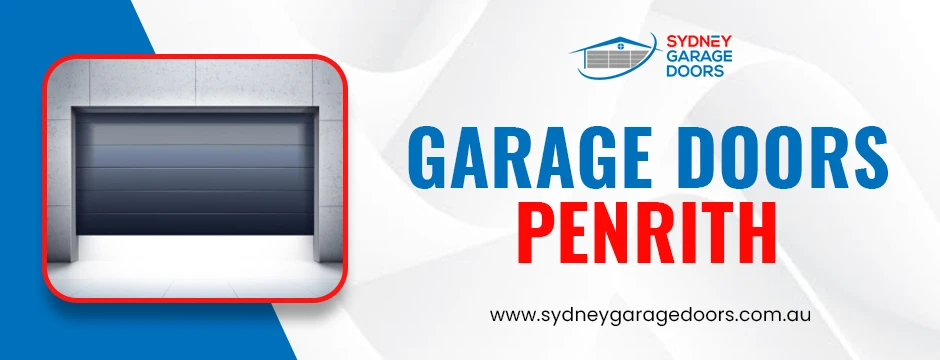 Garage Doors Penrith – Quality, Reliability & Style by Sydney Garage Doors