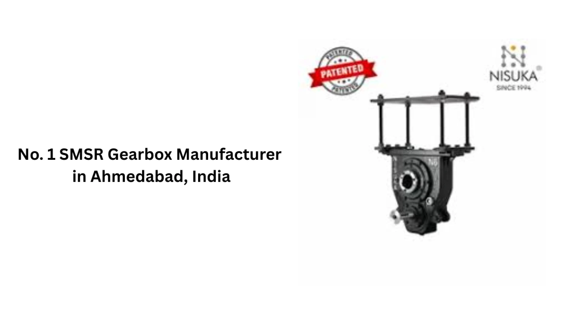 No. 1 SMSR Gearbox Manufacturer in Ahmedabad, India