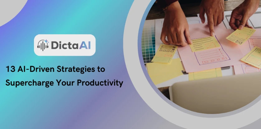 13 AI-Powered Productivity Strategies to Help You Work Smarter, Not Harder