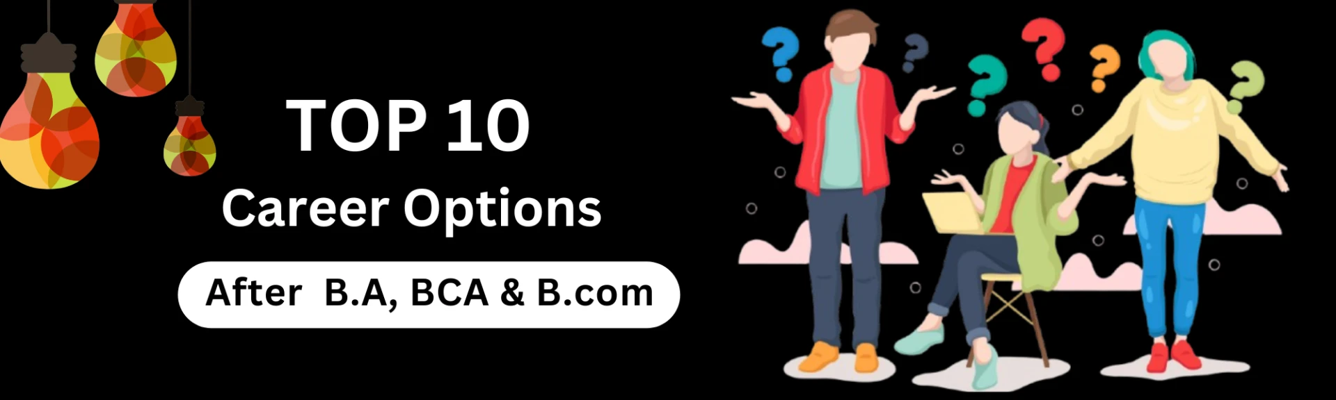 Top 10 Career Options After BA, BCA and BCom