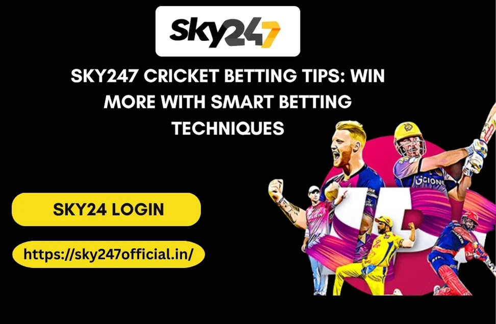 Sky247 Cricket Betting Tips: Win More with Smart Betting Techniques