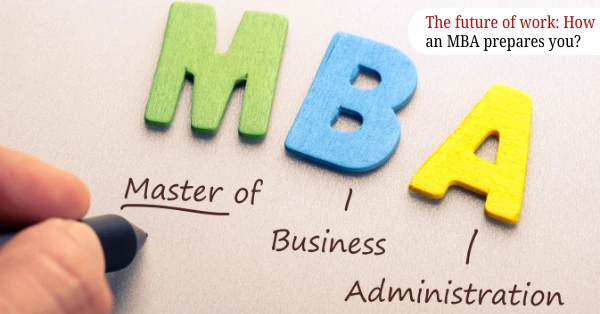 The future of work: How an MBA prepares you?