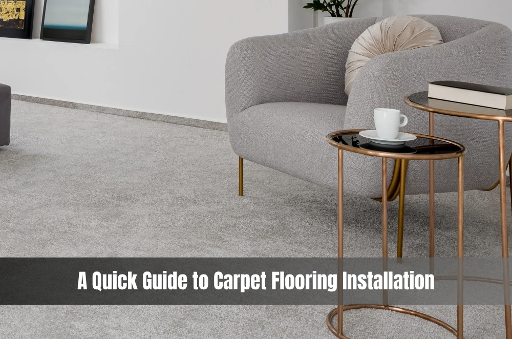 A Quick Guide to Carpet Flooring Installation