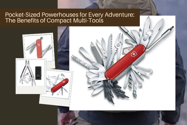 Pocket-Sized Powerhouses for Every Adventure: The Benefits of Compact Multi-Tools