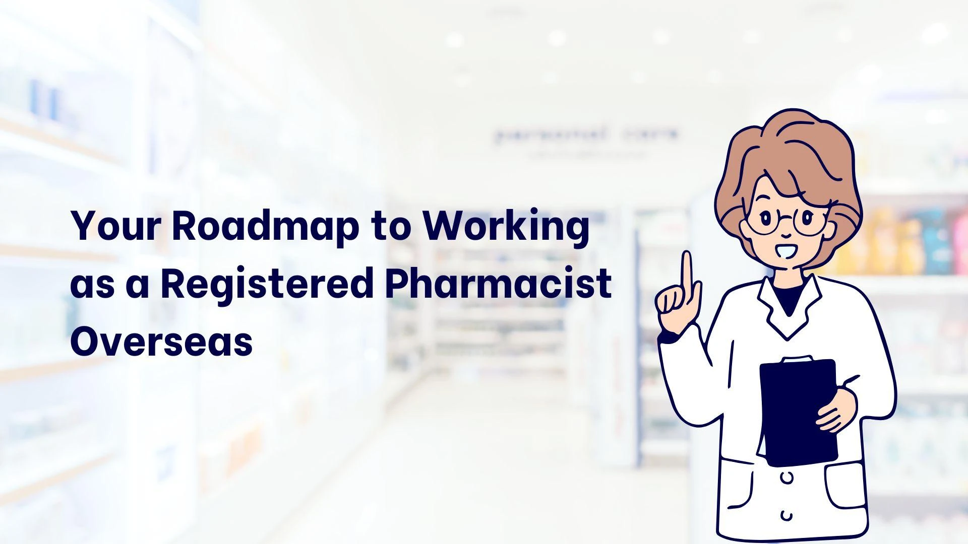 Your Roadmap to Working as a Registered Pharmacist Overseas