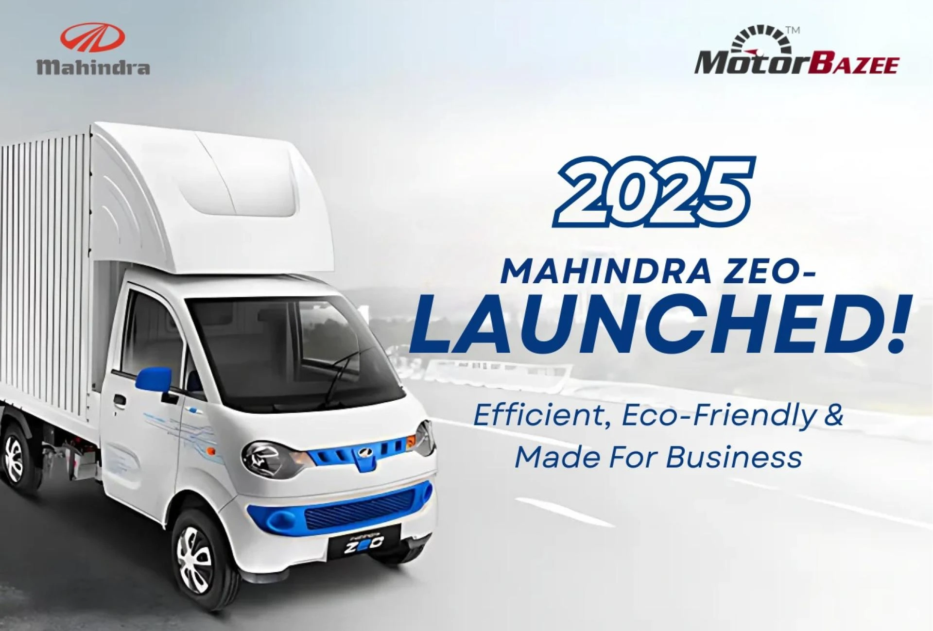 2025 Mahindra ZEO Launched: Efficient, Eco-Friendly & Made for Business