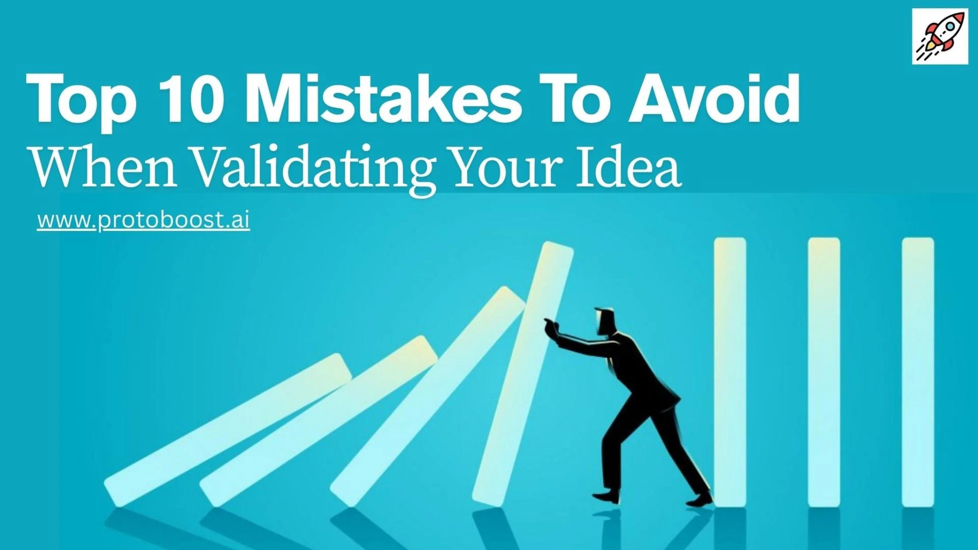 Top 10 Mistakes To Avoid When Validating Your Idea