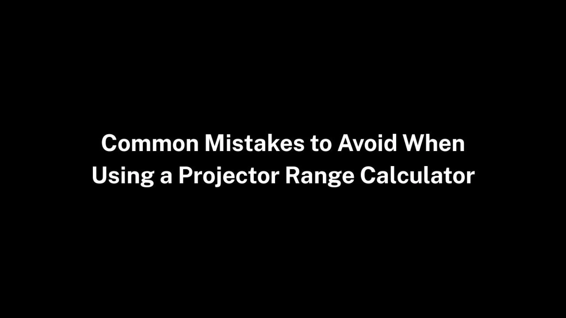 Common Mistakes to Avoid When Using a Projector Range Calculator