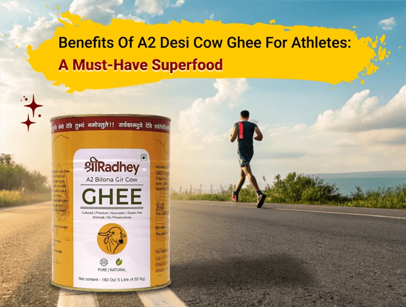 Why A2 Desi Cow Ghee Is a Superfood Every Athlete Needs