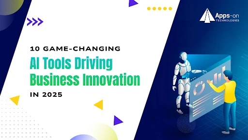 10 Game-Changing AI Tools Driving Business Innovation in 2025