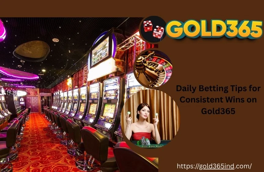 Daily Betting Tips for Consistent Wins on Gold365