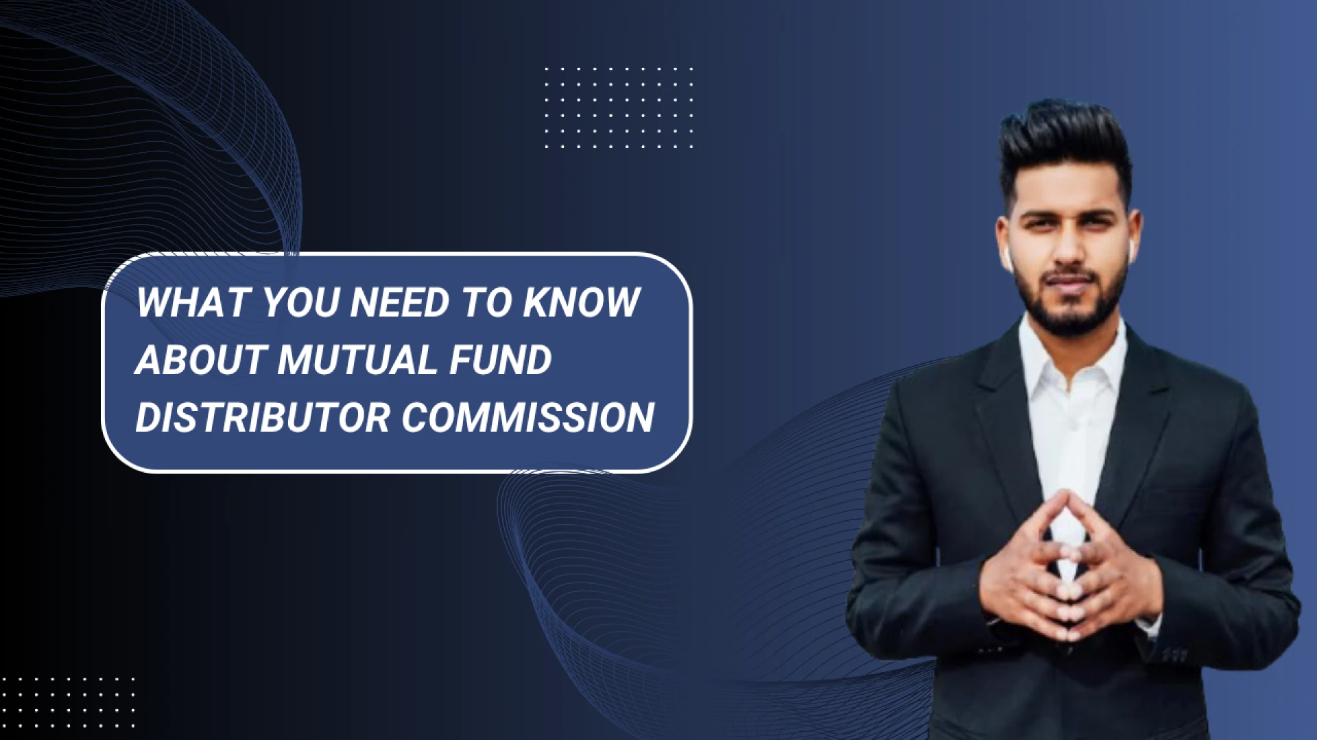 What You Need to Know About Mutual Fund Distributor Commission