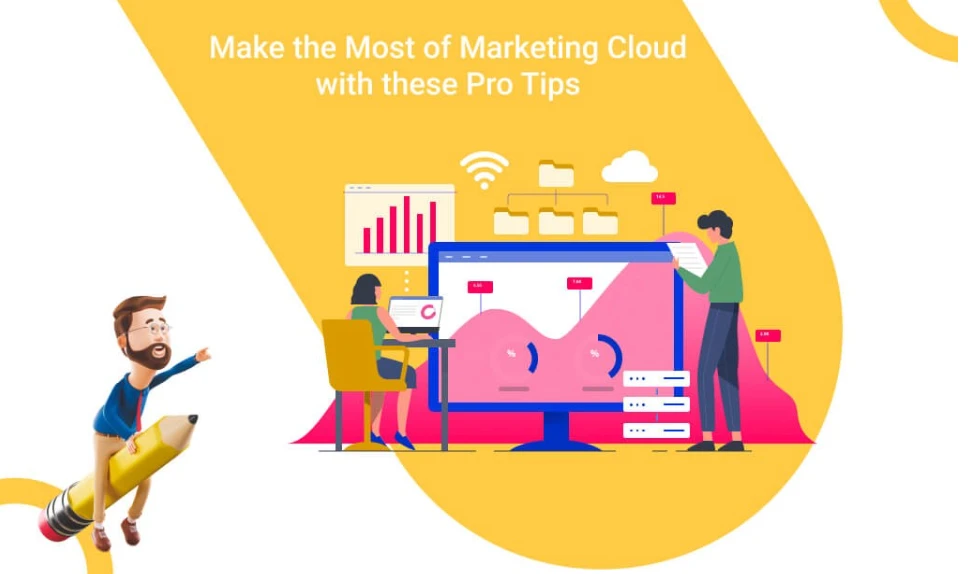 Make the Most of Marketing Cloud with these Pro Tips