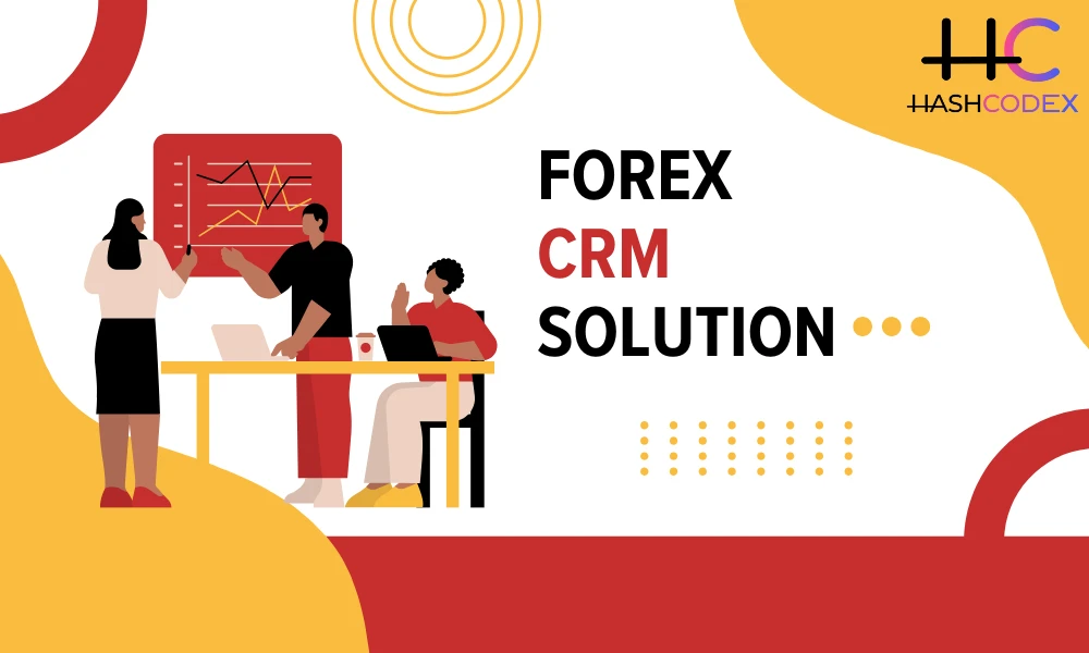 Smart Steps to Select the Perfect Forex CRM Solution