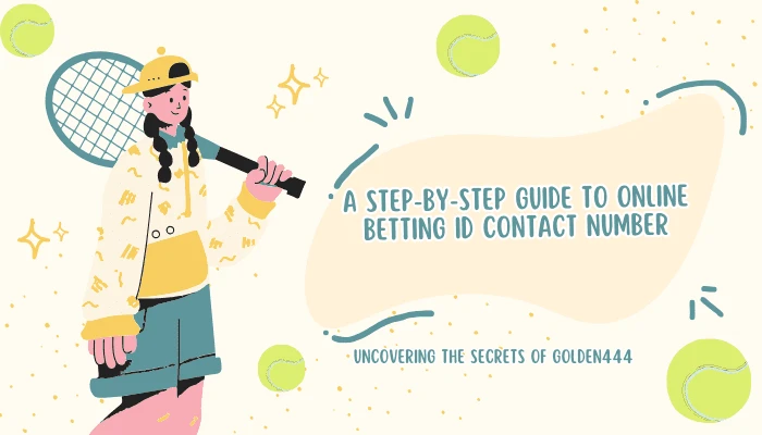 A Step-by-Step Guide to Online Betting ID Contact Number: Uncovering the Secrets of Golden444