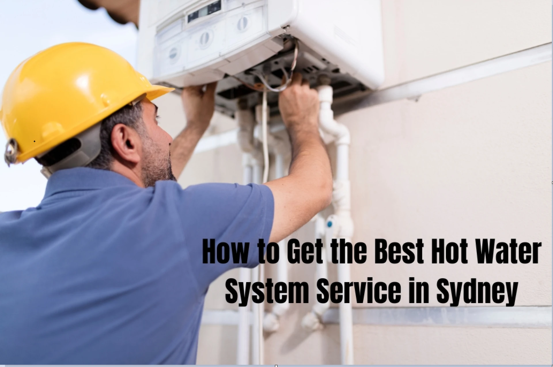 How to Get the Best Hot Water System Service in Sydney