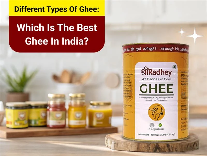 Types of Ghee in India: Which One is the Best?