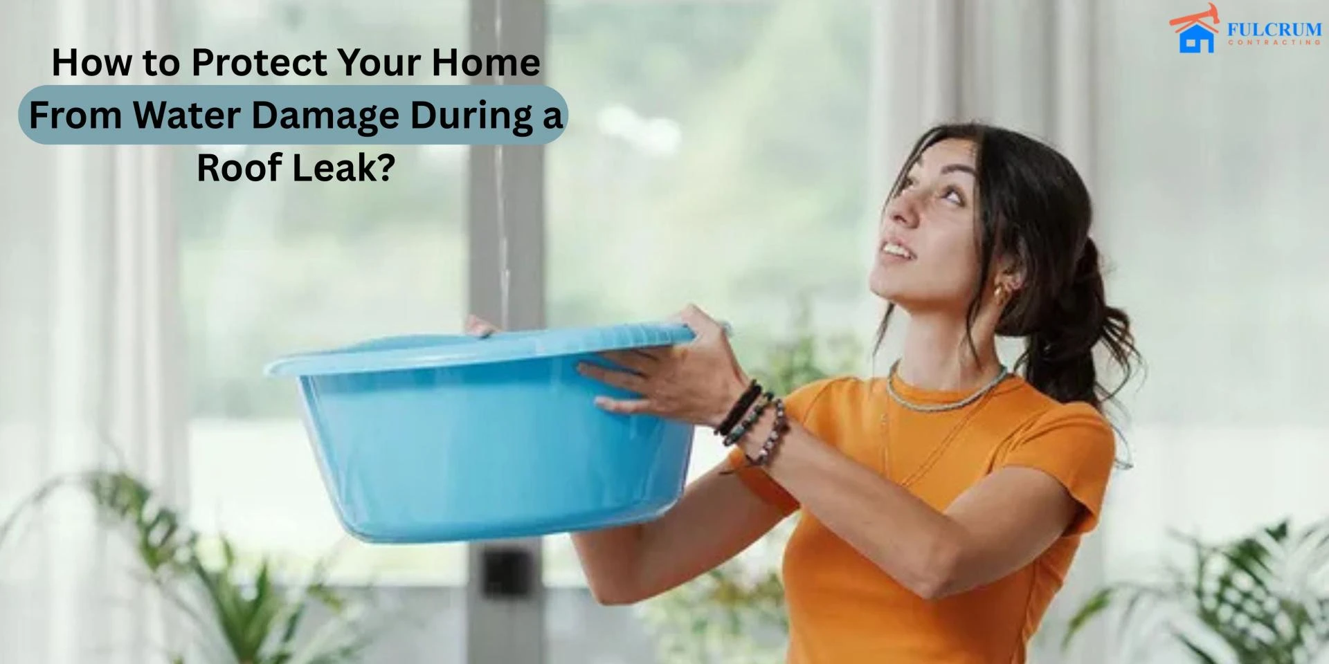 How to Protect Your Home From Water Damage During a Roof Leak?