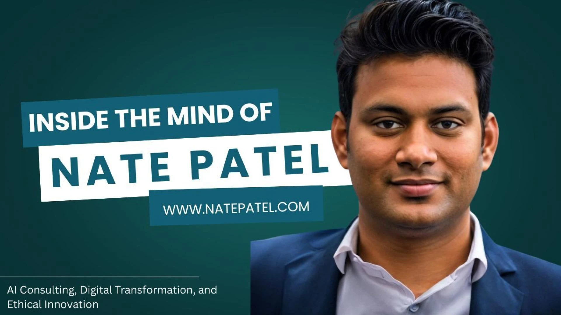 Inside the Mind of Nate Patel: AI Consulting, Digital Transformation, and Ethical Innovation