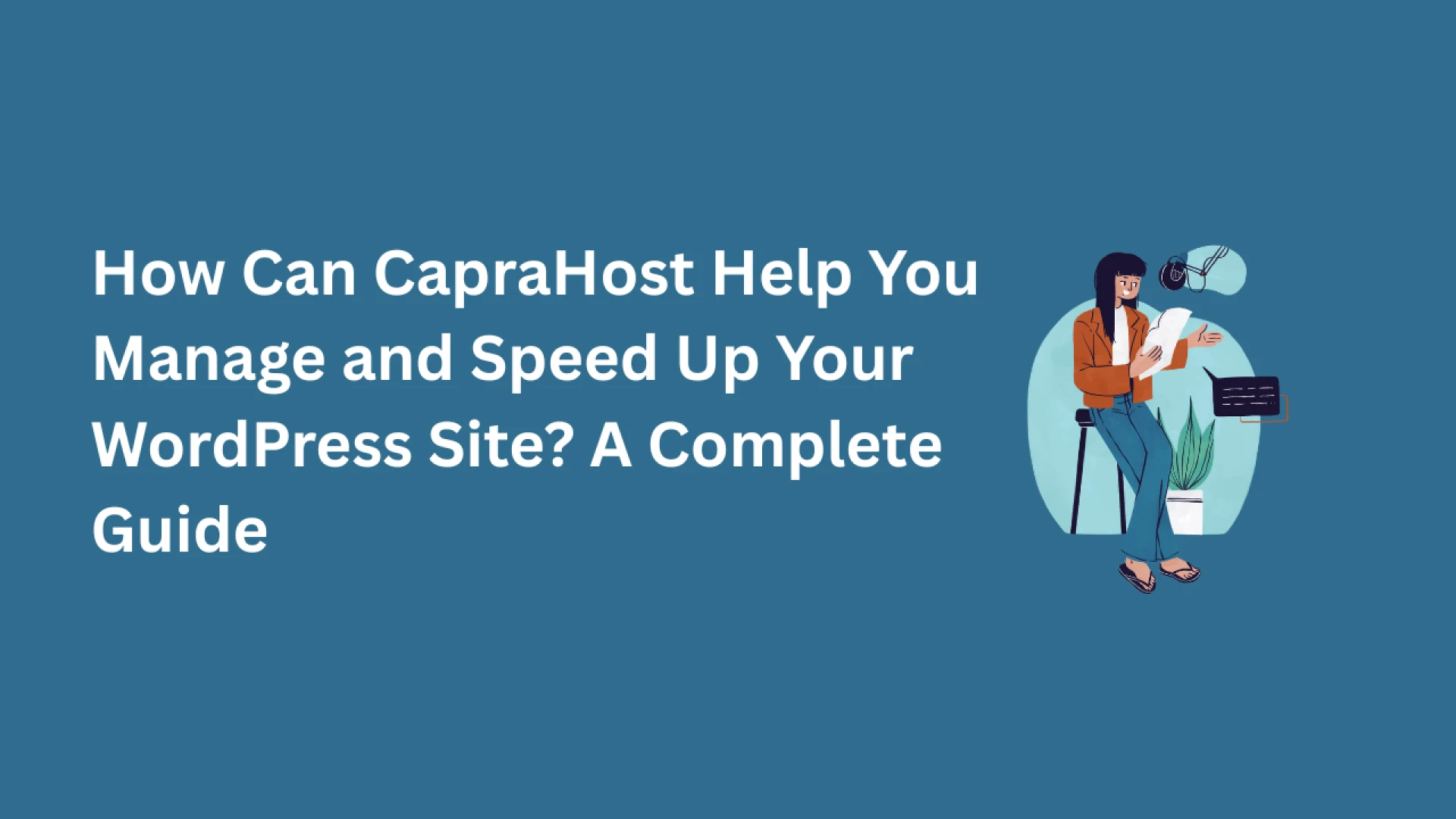 How Can CapraHost Help You Manage and Speed Up Your WordPress Site? A Complete Guide