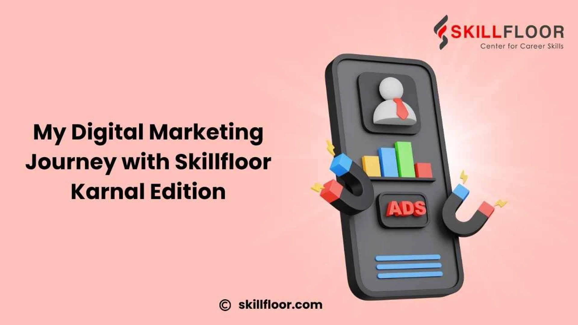 Digital Marketing Course in Karnal – My Journey with Skillfloor