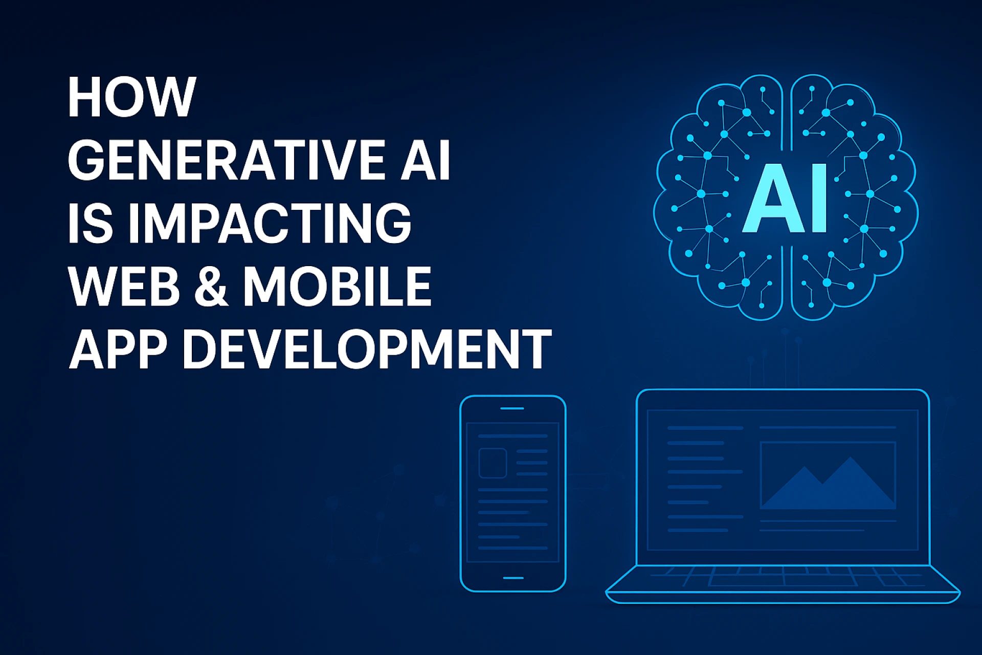 How Generative AI is Impacting Web & Mobile App Development