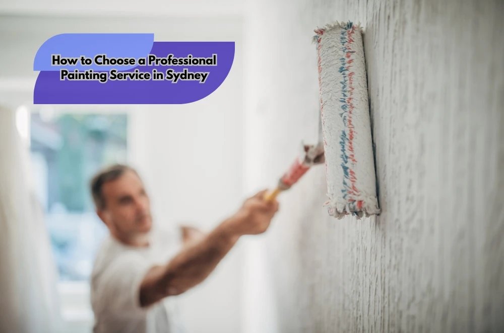 How to Choose a Professional Painting Service in Sydney