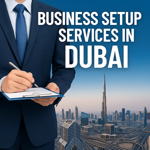 Business Setup in Dubai: A Comprehensive Guide to Starting Your Business in the UAE