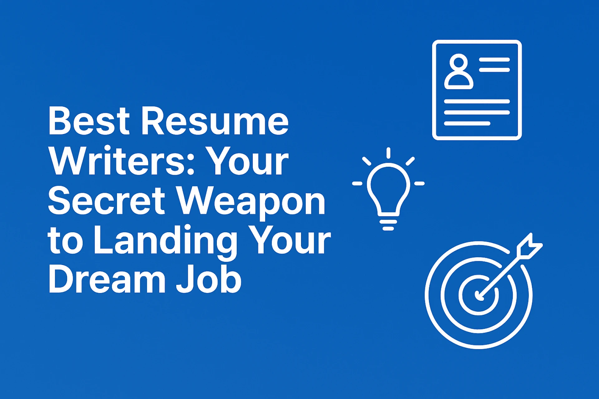 Best Resume Writers: Your Secret Weapon to Landing Your Dream Job