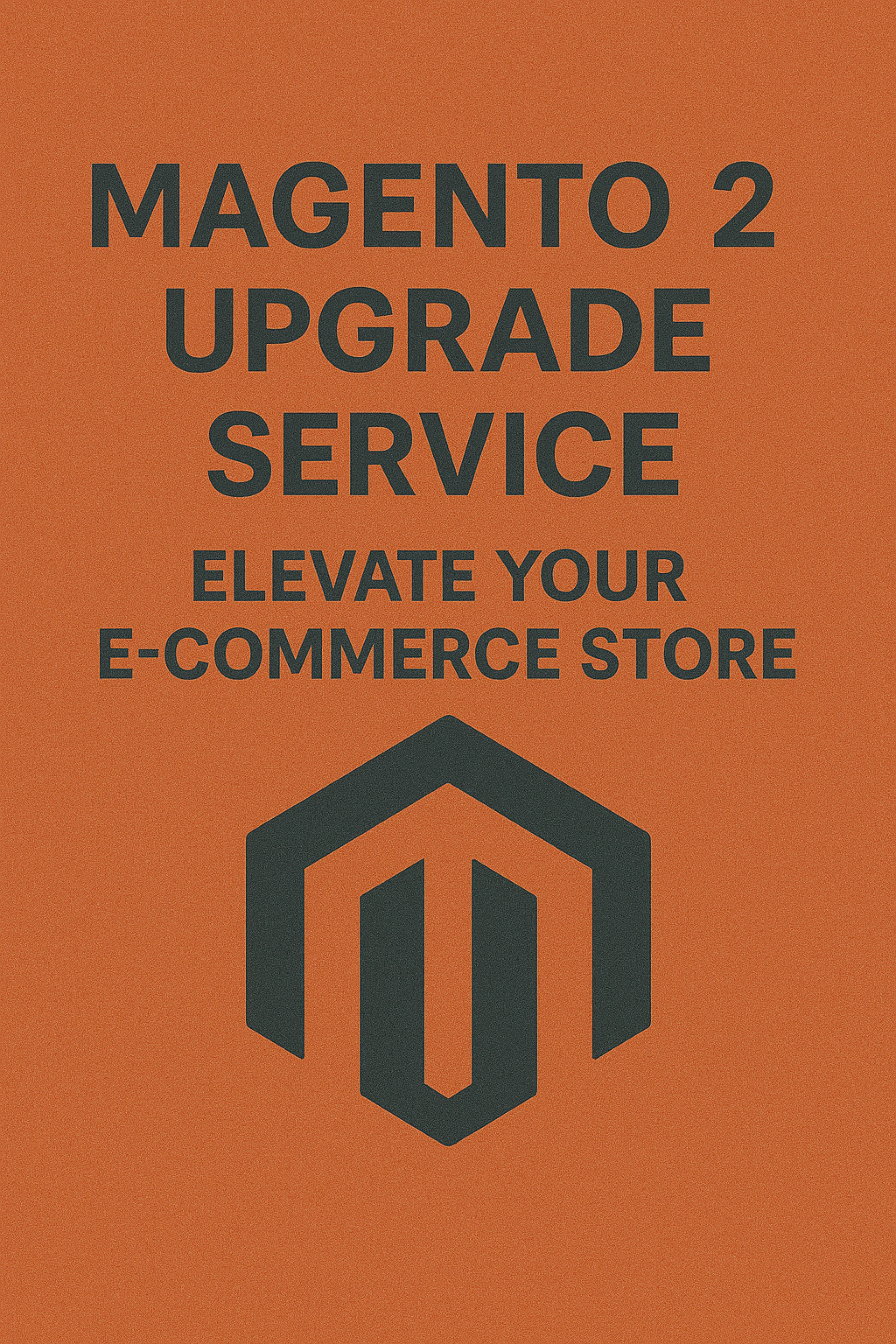 Magento 2 Upgrade Service – Elevate Your E-commerce Store
