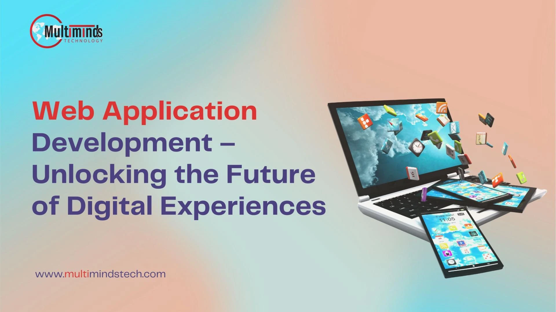 Web Application Development – Unlocking the Future of Digital Experiences